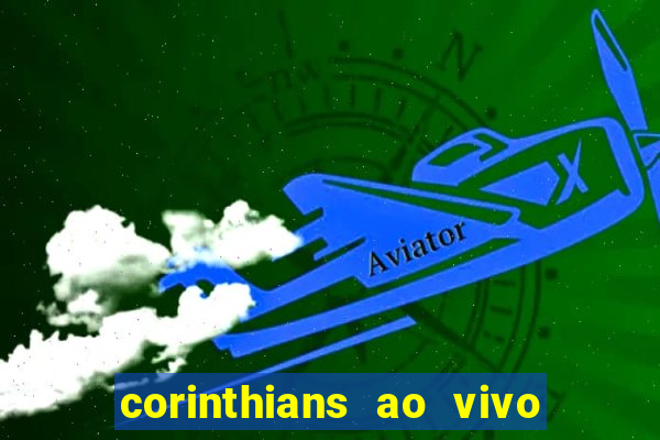 corinthians ao vivo futebol play